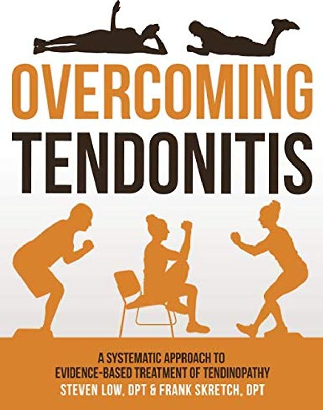 Overcoming Tendonitis: A Systematic Approach to the Evidence-Based Treatment of Tendinopathy