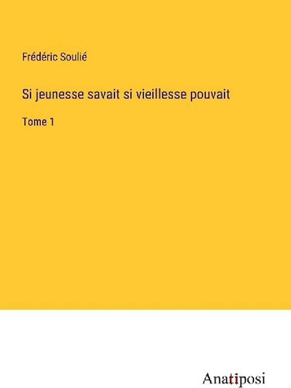 Si jeunesse savait si vieillesse pouvait