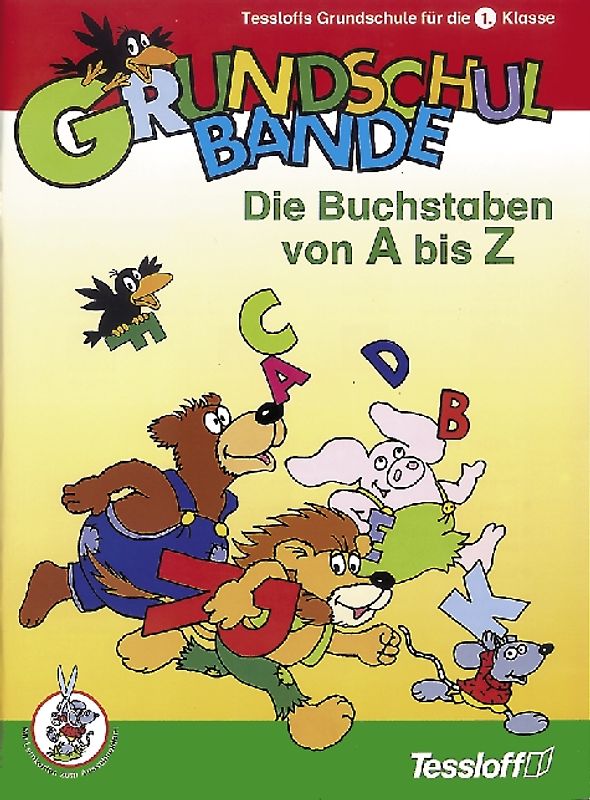 Die Buchstaben von A bis Z. Tessloffs Grundschule für die 1. Klasse