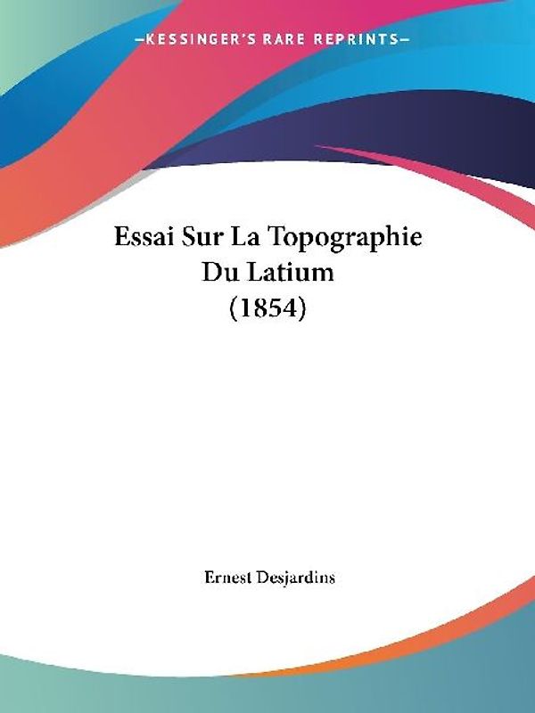 Essai Sur La Topographie Du Latium (1854)