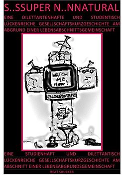 S..SSUPER N..NNATURAL – GESELLSCHAFTSKURZGESCHICHTE AM ABGRUND EINER LEBENSABSCHNITTSGEMEINSCHAFT