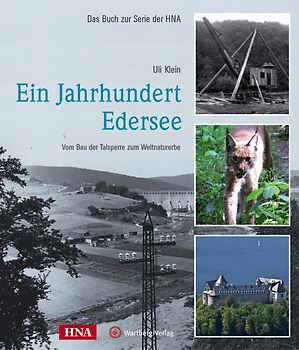 Ein Jahrhundert Edersee - Vom Bau der Talsperre zum Weltnaturerbe