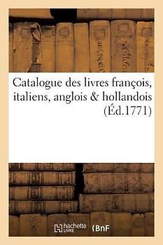 Catalogue Des Livres François, Italiens, Anglois & Hollandois Libraire À Cleves.