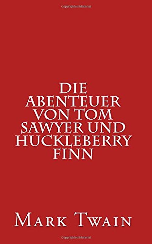 Die Abenteuer von Tom Sawyer und Huckleberry Finn - Twain, Mark