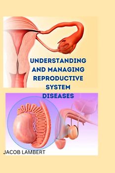 Understanding and Managing Reproductive System Diseases