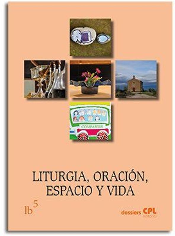 Liturgia, oración, espacio y vida : liturgia básica 5