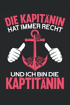 Die Kapitänin hat immer Recht und ich bin die Kapitänin: Motorboot Buch - Toller karierter Notizblock für Bootsfahrer & Geschenk für Bootsbesitzer