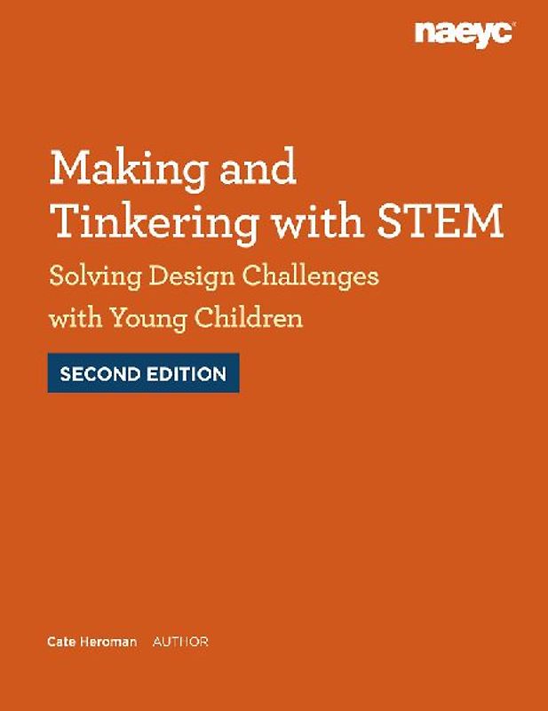 Making and Tinkering with Stem: Solving Design Challenges with Young Children, Second Edition