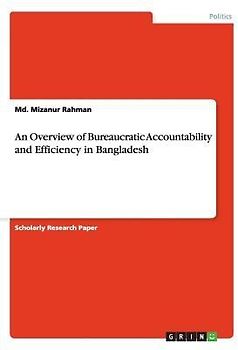 An Overview of Bureaucratic Accountability and Efficiency in Bangladesh