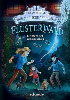 Flüsterwald – Die magische Akademie. Die Rache der Spiegelkrieger (Flüsterwald, Bd. III-4)