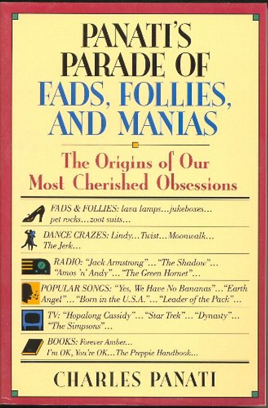 Panati's Parade of Fads, Follies, and Manias: The Origins of Our Most Cherished Obsessions