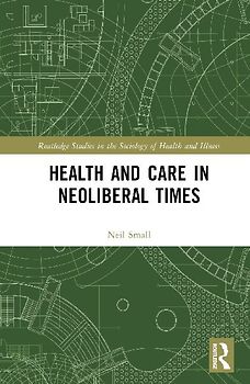 Health and Care in Neoliberal Times