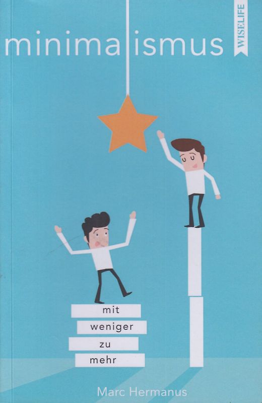 Minimalismus - Mit weniger zu mehr