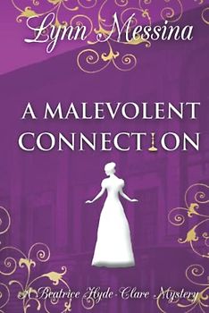 A Malevolent Connection: A Regency Cozy Historical Murder Mystery (Beatrice Hyde-Clare Mysteries, Band 8)