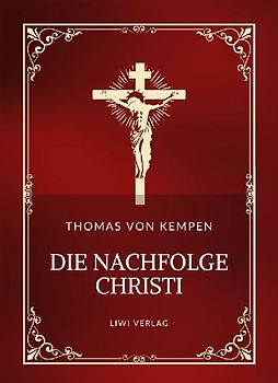 Thomas von Kempen: Die Nachfolge Christi. Vollständige Neuausgabe