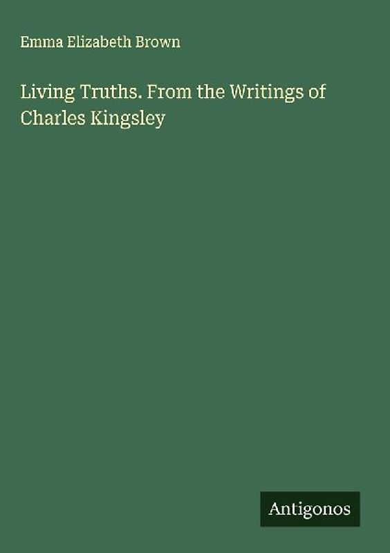 Living Truths. From the Writings of Charles Kingsley