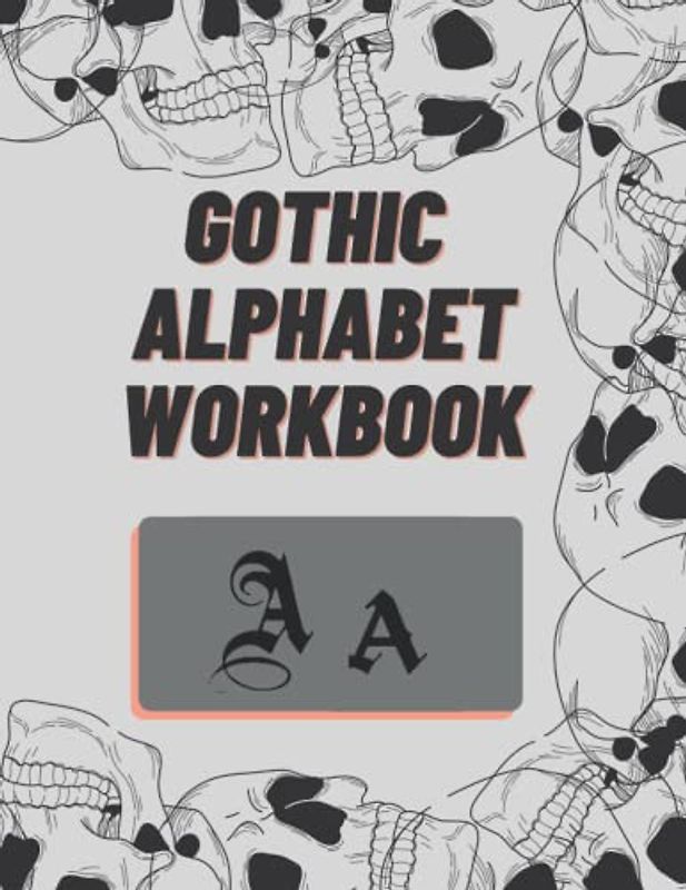 Gothic Alphabet Workbook A a: Handwriting Calligraphy Practice Book For Beginner | 8,5 x 11 in | (Typography) (GOTHIC/BLACKLETTER/OLD ENGLISH CALLIGRAPHY HANDLETTERING)