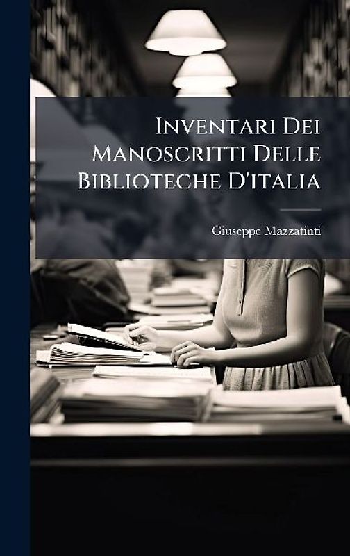 Inventari Dei Manoscritti Delle Biblioteche D'italia