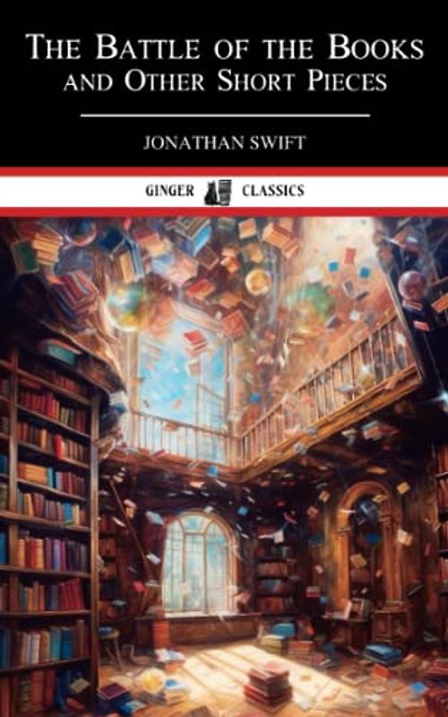 The Battle of the Books and Other Short Pieces: Classic Literature