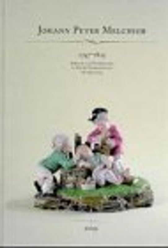 Johann Peter Melchior 1747-1825. Bildhauer und Modellmeister in Höchst,...