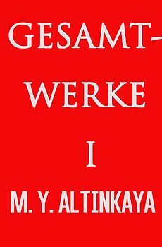 GESAMTWERKE I von M. Y. ALTINKAYA