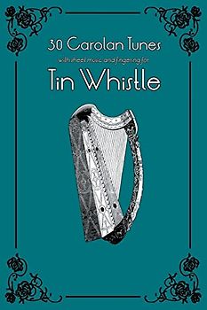 30 Carolan Tunes with sheet music and fingering for Tin Whistle (Whistle for Kids, Band 8)