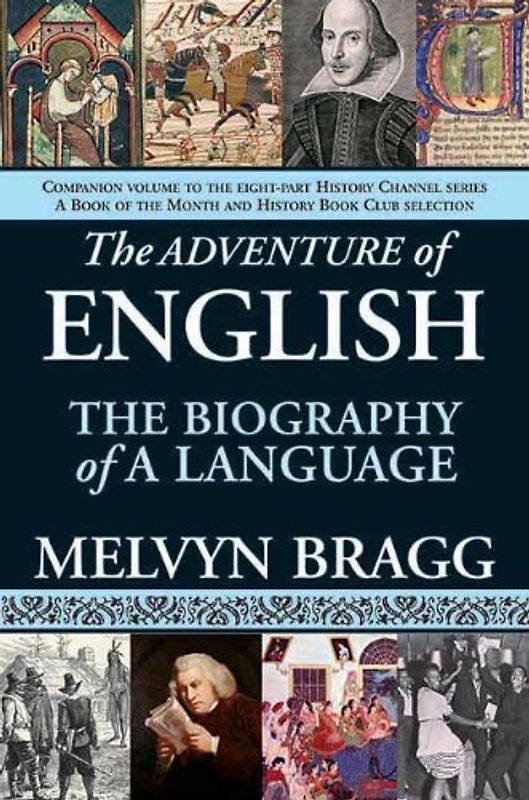 The Adventure of English: The Biography of a Language - Bragg, Melvyn