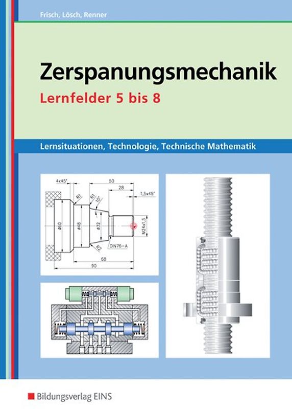 Metalltechnik, Industriemechanik, Zerspanungsmechanik / Zerspanungsmechanik Lernsituationen, Technologie, Technische Mathematik