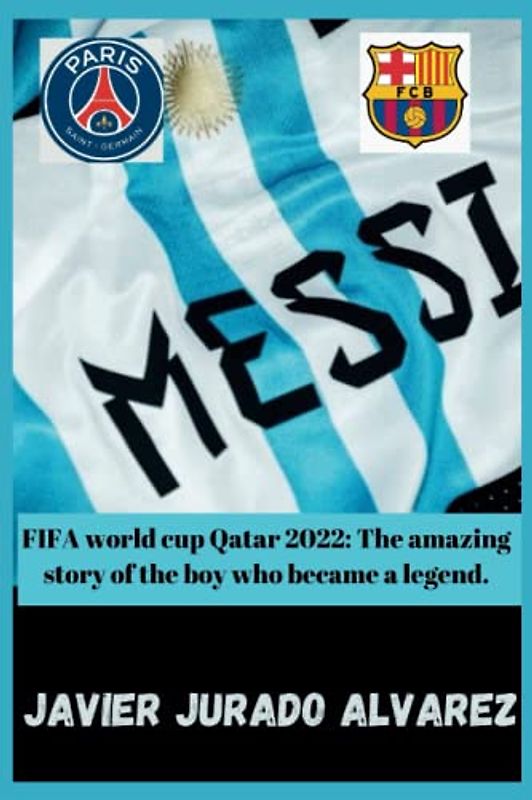 Lionel Messi: FIFA world cup Qatar 2022: The amazing story of the boy who became a legend