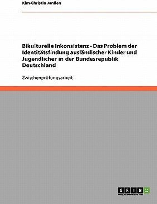 Bikulturelle Inkonsistenz - Das Problem der Identitätsfindung ausländischer Kinder und Jugendlicher in der Bundesrepublik Deutschland