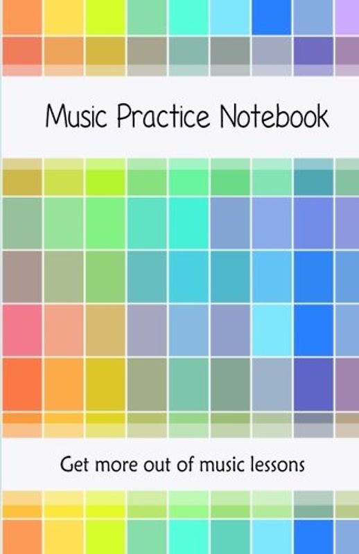 Music Practice Notebook: Get more out of music lessons with this useful notebook | Includes weekly tips a music theory guide, how to practice guide and blank manuscript paper