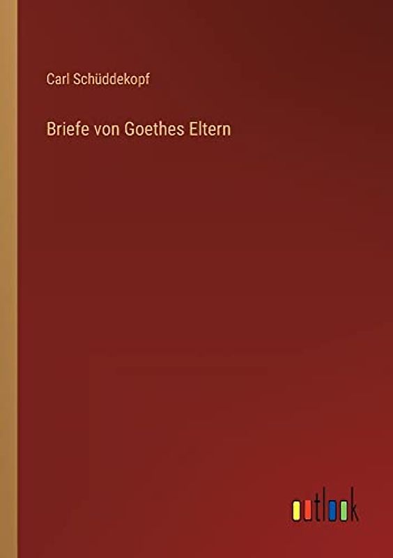 Briefe von Goethes Eltern
