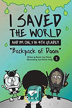 I Saved the World and I'm Only in 4th Grade!: Backpack of Doom: Backpack of Doom (Book 2)