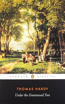 Under the Greenwood Tree (Penguin Classics) - Hardy, Thomas