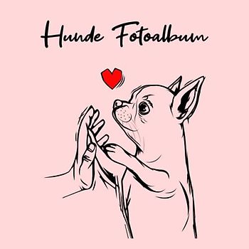 Hunde Fotoalbum: tolles Album für alle Hundehalter | Erinnerungsalbum | Geschenkidee für Hundebesitzer | Hundealbum zum Festhalten schöner Momente mit deinem Hund | Chihuahua
