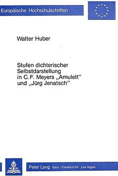 Stufen dichterischer Selbstdarstellung in C.F. Meyers «Amulett» und «Jürg Jenatsch»