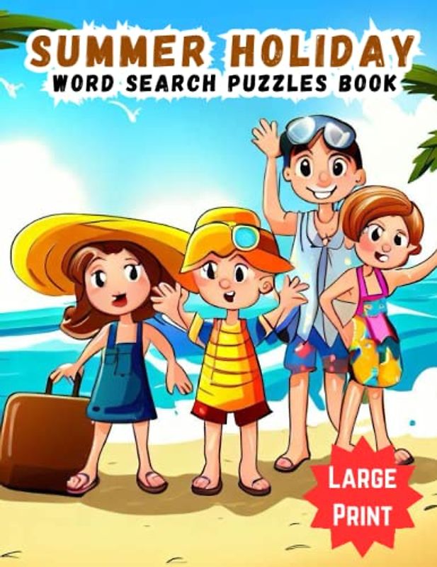 Large Print Summer Holiday Word Search Puzzles Book: Fun and educational summer activity book, Exciting brain teasers for a summer challenge, Ideal summer holiday gift for puzzle enthusiasts
