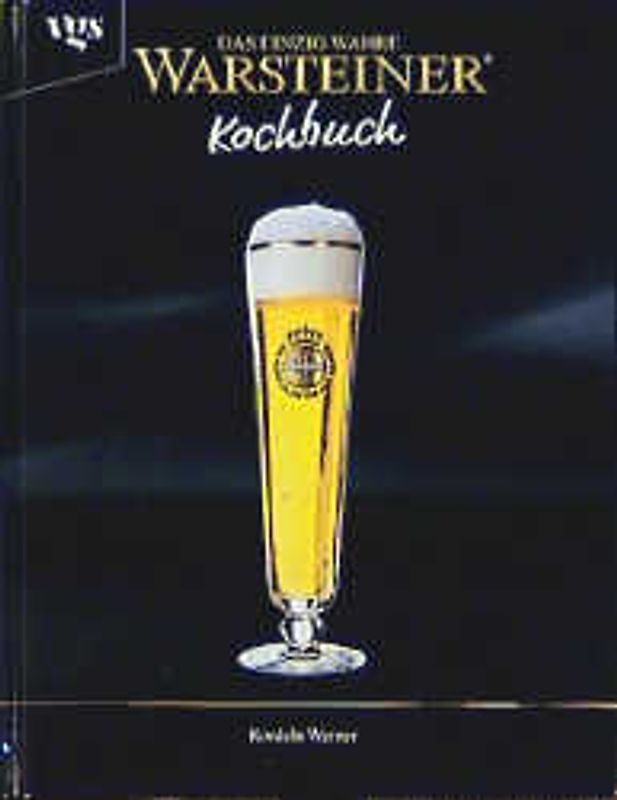 Das einzig wahre Warsteiner Kochbuch