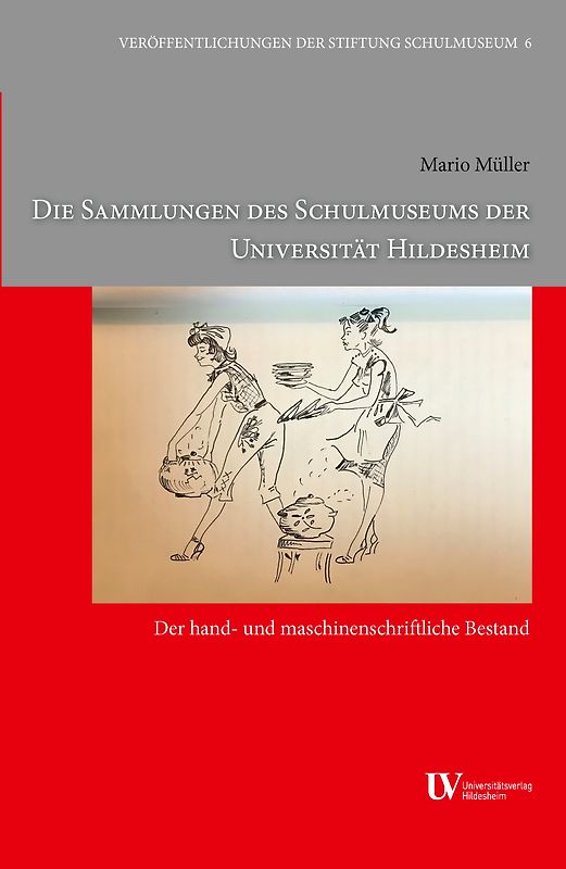 Die Sammlungen des Schulmuseums der Universität Hildesheim: Der hand- und maschinenschriftliche Bestand