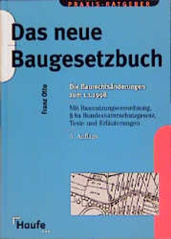 Das neue Baugesetzbuch. Die Baurechtsänderungen zum 1.1.1998 mit Baunutzungsverordnung, § 8a Bundesnaturschutzgesetz, Texte und Erläuterungen