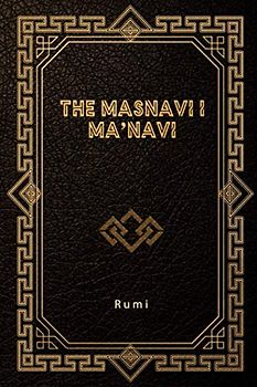 The Masnavi I Ma’navi