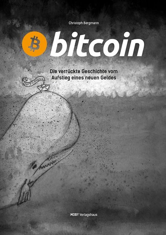 Bitcoin - Die verrückte Geschichte vom Aufstieg eines neuen Geldes