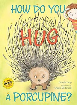 How Do You Hug a Porcupine?