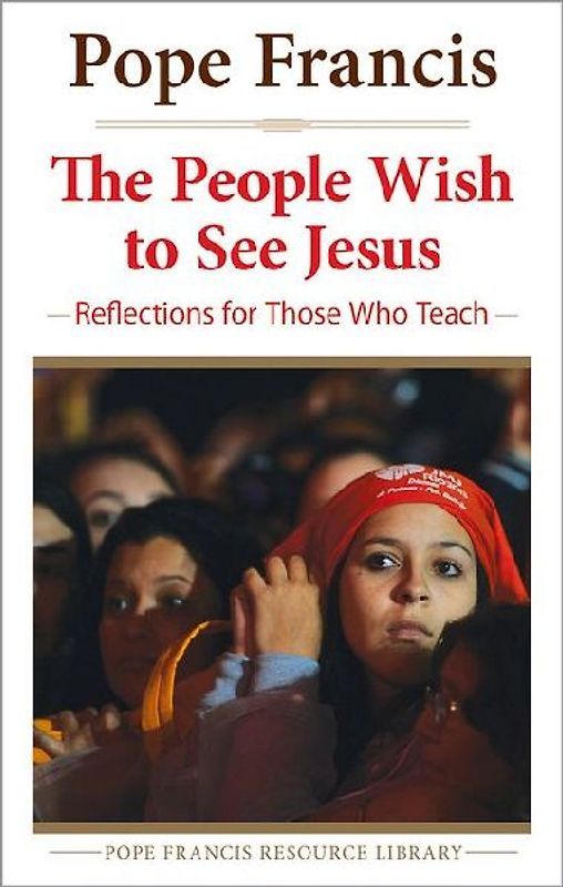 People Wish to See Jesus Reflections for Those Who Teach