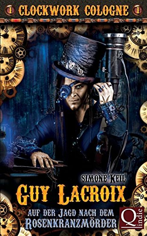 Guy Lacroix: Auf der Jagd nach dem Rosenkranzmörder: (Clockwork Cologne) - Keil, Simone
