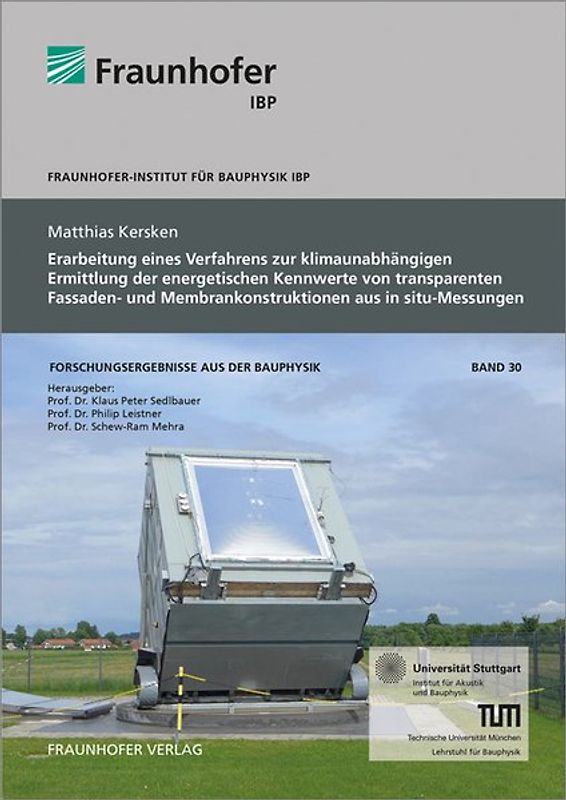 Erarbeitung eines Verfahrens zur klimaunabhängigen Ermittlung der energetischen Kennwerte von transparenten Fassaden- und Membrankonstruktionen aus in Situ Messungen.