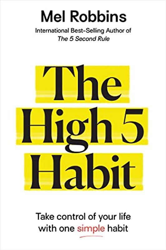 The High 5 Habit: Take Control of Your Life With One Simple Habit