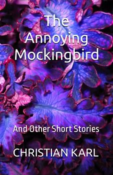 The Annoying Mockingbird: And Other Short Stories