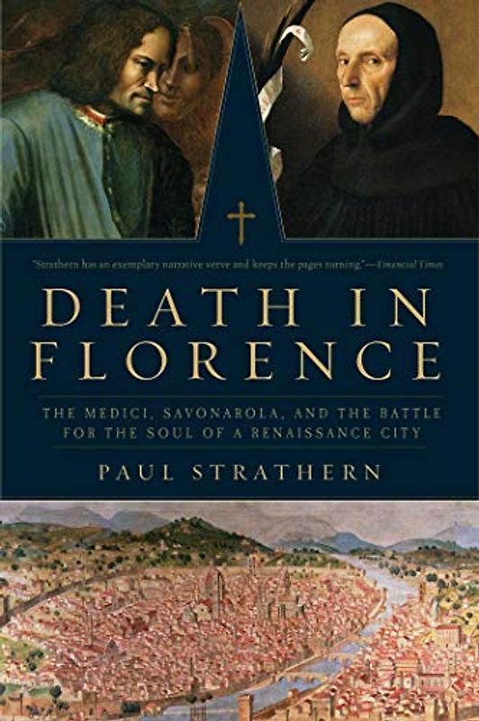 Death in Florence: The Medici, Savonarola, and the Battle for the Soul of a Renaissance City