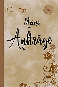 Meine Aufträge: Nähauftragsheft, 150 Bestellung (15,24 x 22,86 cm) für Kundenaufträge Nähen, Geschenknähbuch